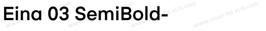 Eina 03 SemiBold字体转换